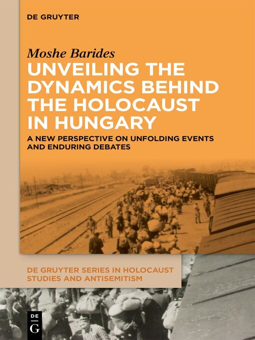Cover image for Unveiling the Dynamics Behind the Holocaust in Hungary